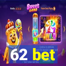 62 bet